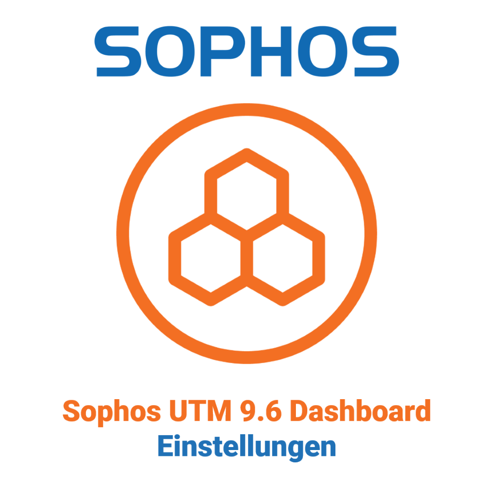 Sophos UTM 9.6 Dashboard - Einstellungen