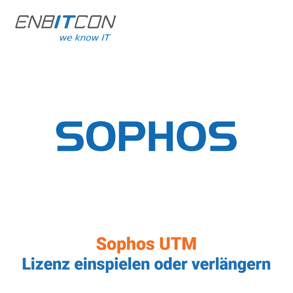 Sophos UTM - Lizenz einspielen und verlängern