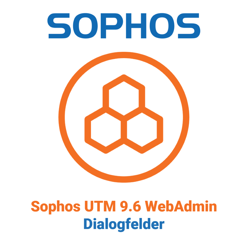 Sophos UTM 9.6 WebAdmin - Dialogfelder