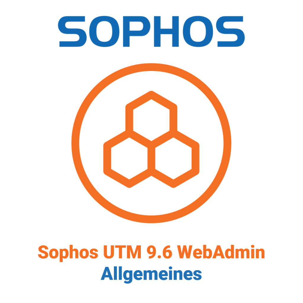 Sophos UTM 9.6 WebAdmin - Allgemeines