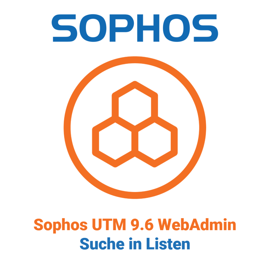 Sophos UTM 9.6 WebAdmin - Suche in Listen